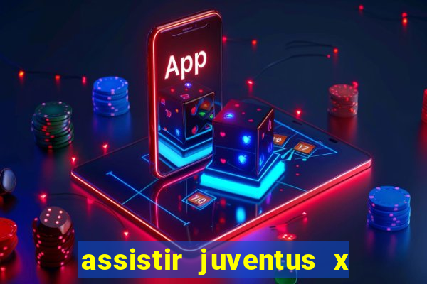 assistir juventus x bayer leverkusen futemax